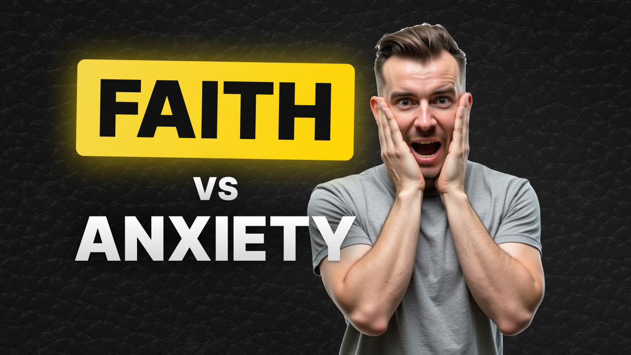 Faith vs Anxiety